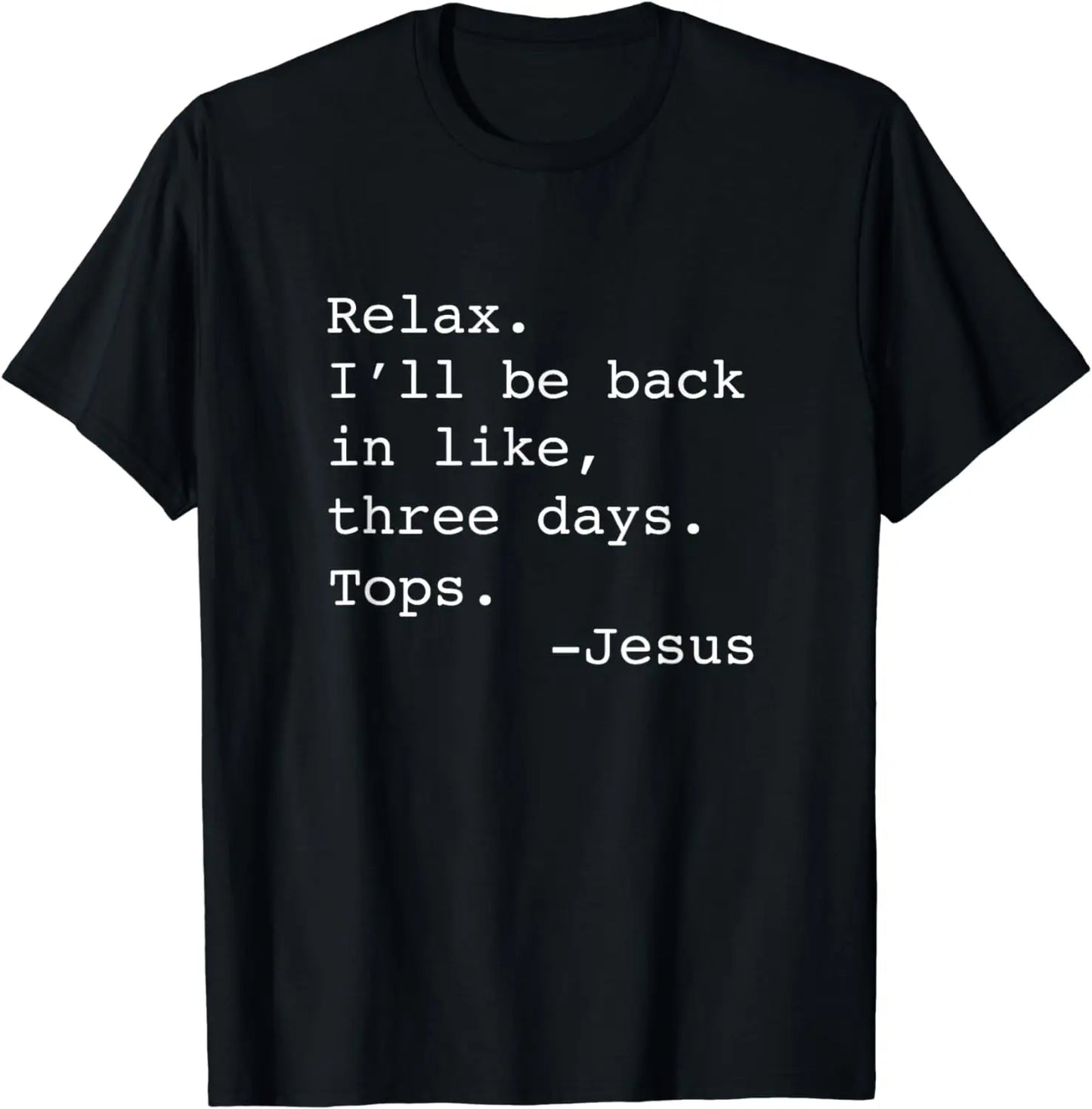 Relax I'll Be Back Jesus Quote Funny Christian Jesus T-Shirt Graphic T Shirts Men Clothing Tops Unisex Camisas Streetwear