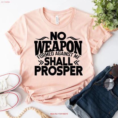 No Weapon Formed Against Me Shall Prosper T Shirt Faith Jesus Christian Bible Verse long or short sleeves