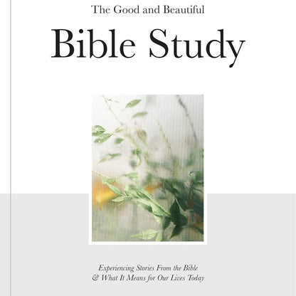 The Good And Beautiful Bible Study. The Good And Beautiful Bible Study