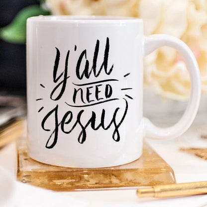 Y’all Need Jesus, Coffee Cup, Coffee Mug, Funny