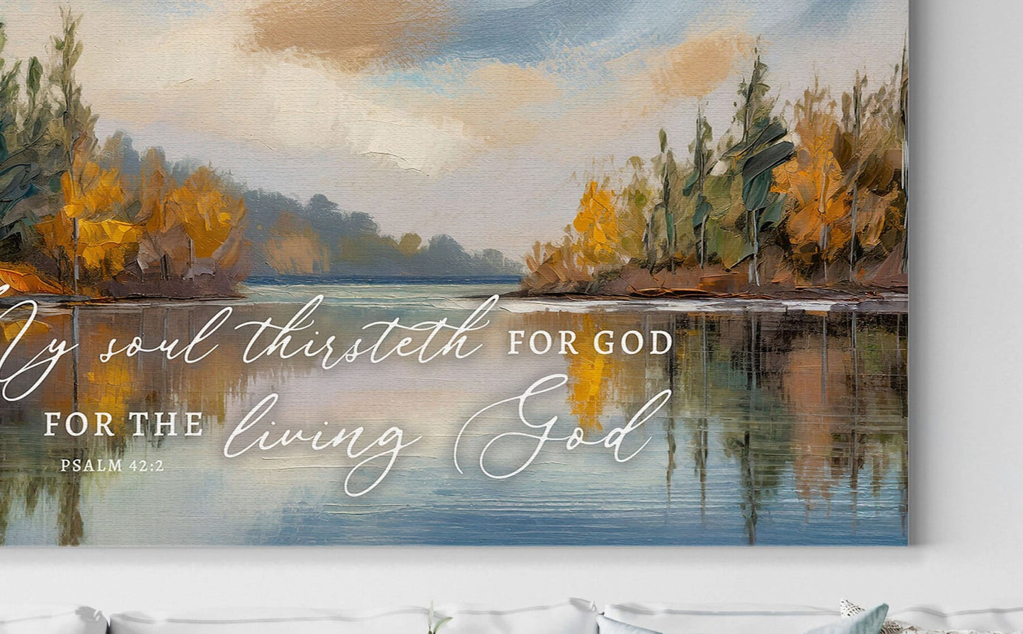 My Soul Thirsteth For God | Christian Wall Art