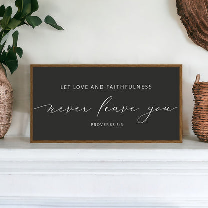 Let Love and Faithfulness Never Leave You | Christian Wood Sign