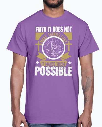 Faith. It does not make things easy - Christian- Cotton Tee