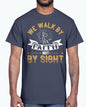 We walk by faith, not by sight - Christian - Cotton Tee