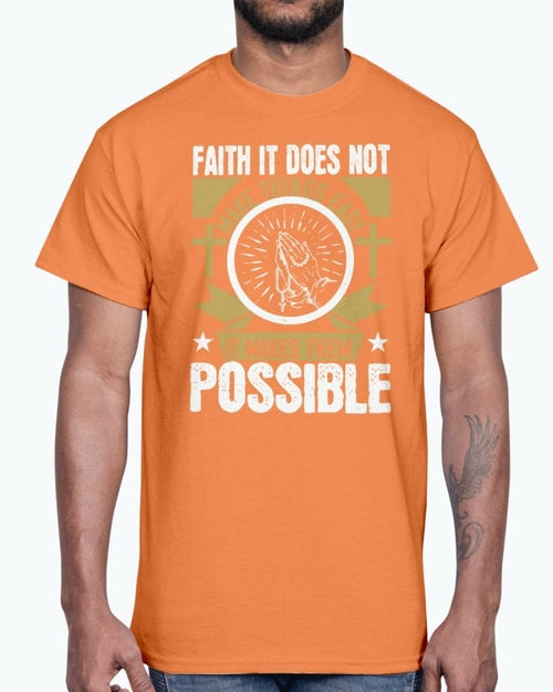 Faith. It does not make things easy - Christian- Cotton Tee