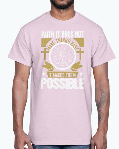 Faith. It does not make things easy - Christian- Cotton Tee