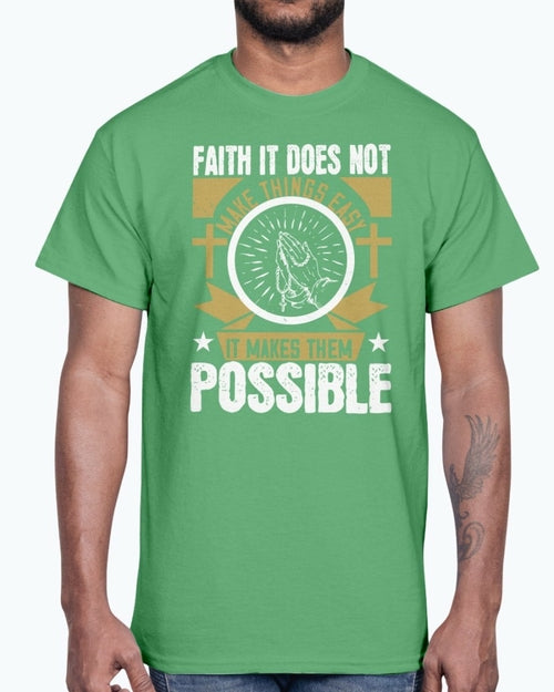 Faith. It does not make things easy - Christian- Cotton Tee