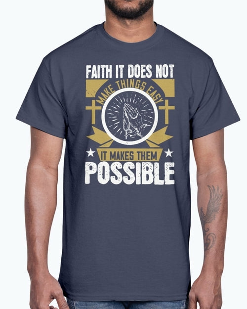 Faith. It does not make things easy - Christian- Cotton Tee