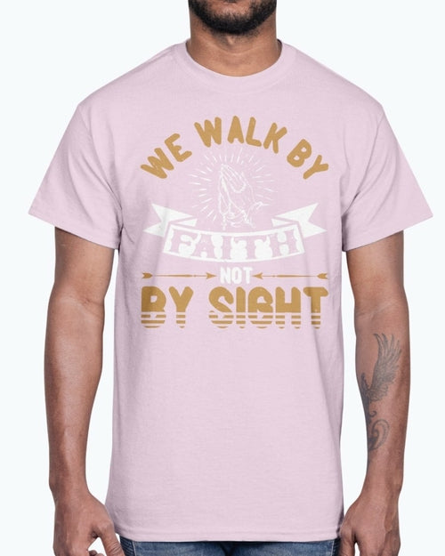 We walk by faith, not by sight - Christian - Cotton Tee