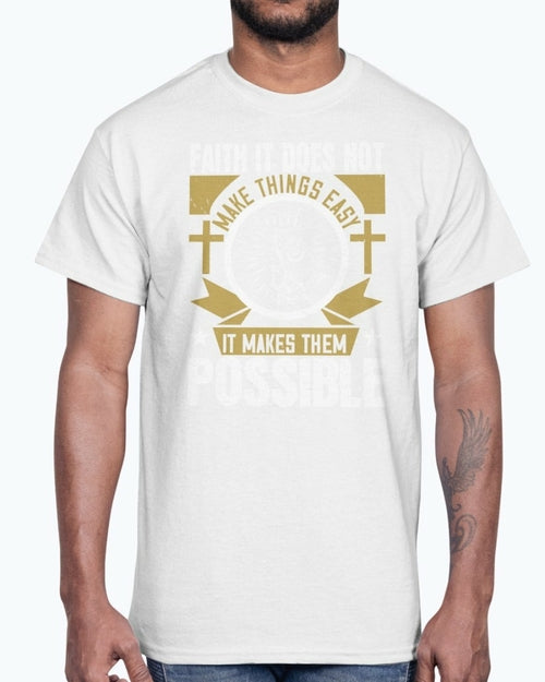 Faith. It does not make things easy - Christian- Cotton Tee