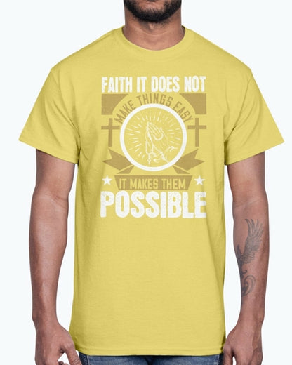 Faith. It does not make things easy - Christian- Cotton Tee