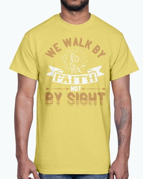 We walk by faith, not by sight - Christian - Cotton Tee