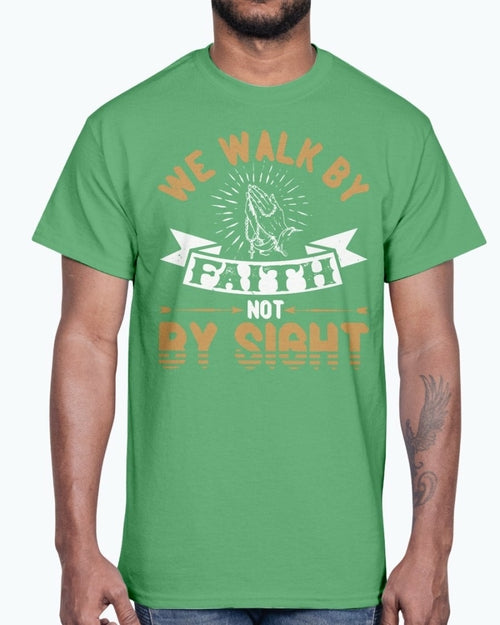 We walk by faith, not by sight - Christian - Cotton Tee