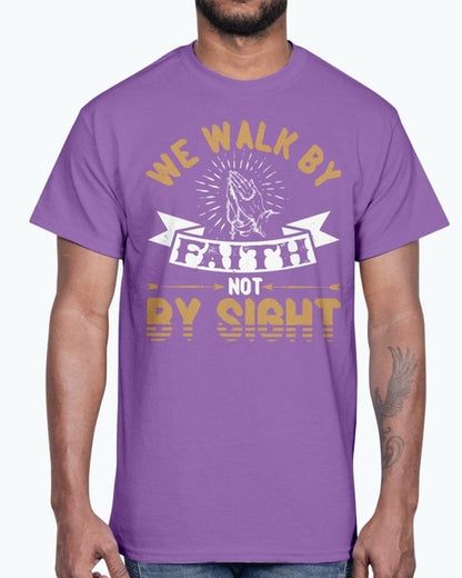 We walk by faith, not by sight - Christian - Cotton Tee