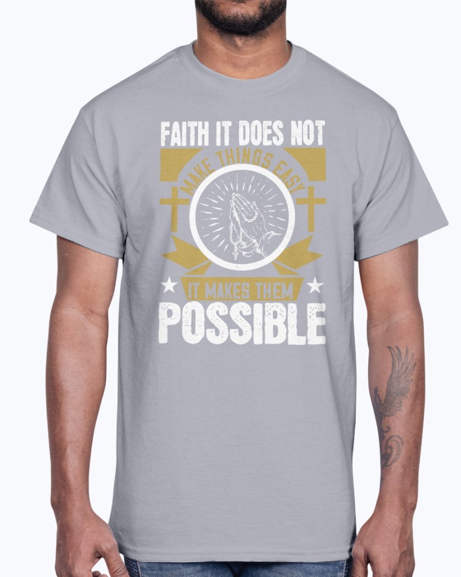 Faith. It does not make things easy - Christian- Cotton Tee